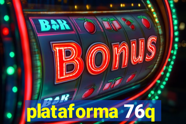 plataforma 76q